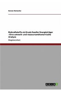 Biokraftstoffe als Ersatz fossiler Energieträger - Eine umwelt- und ressourcenökonomische Analyse