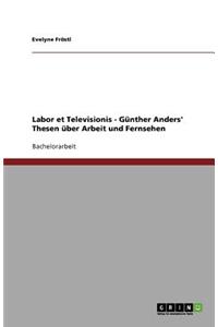 Labor et Televisionis - Günther Anders' Thesen über Arbeit und Fernsehen