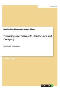 Financing alternatives 28 - Eastheimer and Company