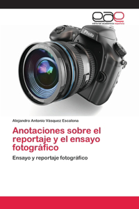 Anotaciones sobre el reportaje y el ensayo fotográfico