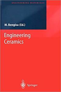 Engineering Ceramics (Engineering Materials) [Special Indian Edition - Reprint Year: 2020] [Paperback] M. Bengisu