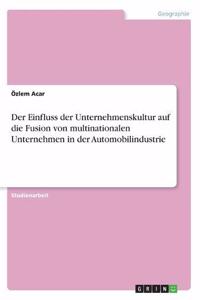 Der Einfluss der Unternehmenskultur auf die Fusion von multinationalen Unternehmen in der Automobilindustrie