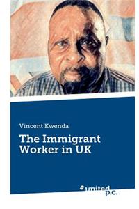 The Immigrant Worker in UK