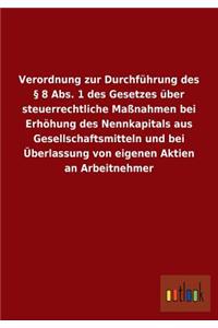 Verordnung zur Durchführung des § 8 Abs. 1 des Gesetzes über steuerrechtliche Maßnahmen bei Erhöhung des Nennkapitals aus Gesellschaftsmitteln und bei Überlassung von eigenen Aktien an Arbeitnehmer