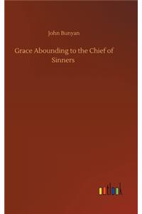 Grace Abounding to the Chief of Sinners