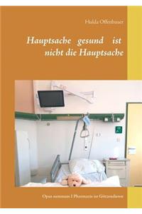 Hauptsache gesund ist nicht die Hauptsache