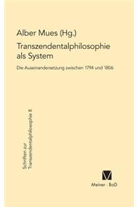 Transzendentalphilosophie als System. Die Auseinandersetzung zwischen 1794 und 1806