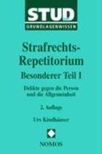 Strafrechts-Repetitorium - Besonderer Teil I: Delikte Gegen Die Person Und Die Allgemeinheit Grundlagenwissen
