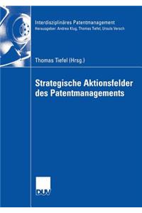 Strategische Aktionsfelder des Patentmanagements