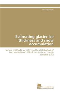 Estimating glacier ice thickness and snow accumulation