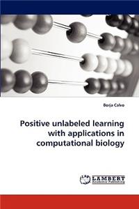 Positive unlabeled learning with applications in computational biology