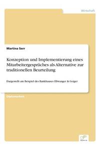Konzeption und Implementierung eines Mitarbeitergespräches als Alternative zur traditionellen Beurteilung: Dargestellt am Beispiel des Bankhauses Ellwanger & Geiger