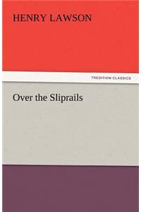 Over the Sliprails