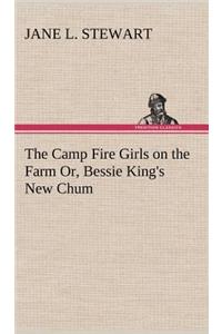 Camp Fire Girls on the Farm Or, Bessie King's New Chum
