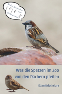Was die Spatzen im Zoo von den Dächern pfeifen