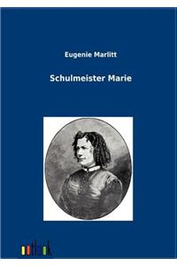Schulmeisters Marie