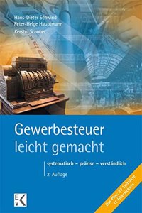 Gewerbesteuer - Leicht Gemacht: Systematisch - Prazise - Verstandlich