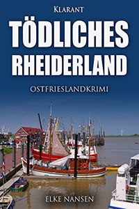 Todliches Rheiderland. Ostfrieslandkrimi