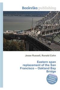 Eastern Span Replacement of the San Francisco - Oakland Bay Bridge