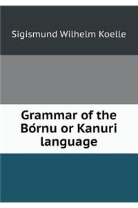 Grammar of the Bórnu or Kanuri language