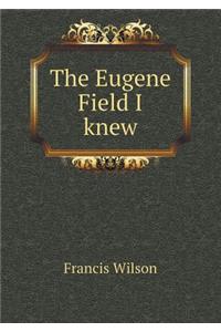 The Eugene Field I knew