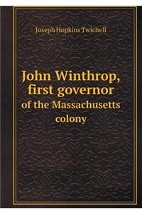 John Winthrop, First Governor of the Massachusetts Colony