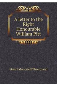 A Letter to the Right Honourable William Pitt