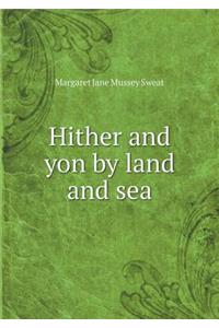 Hither and Yon by Land and Sea