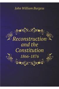Reconstruction and the Constitution 1866-1876