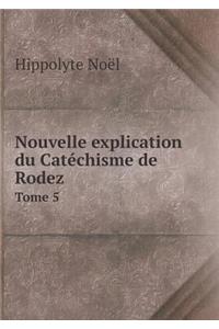 Nouvelle explication du Catéchisme de Rodez Tome 5