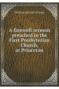 A Farewell Sermon Preached in the First Presbyterian Church, at Princeton