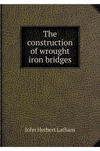 The construction of wrought iron bridges