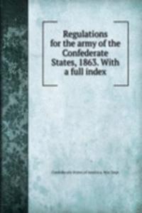 Regulations for the army of the Confederate States, 1863.