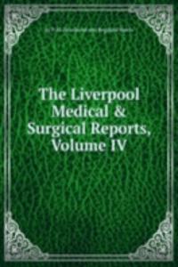 Liverpool Medical & Surgical Reports, Volume IV