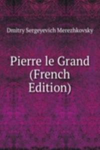 Pierre le Grand (French Edition)