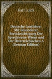 Deutsche Lautlehre: Mit Besonderer Berucksichtigung Der Sprechweise Wiens und Der Osterreichischen A (German Edition)