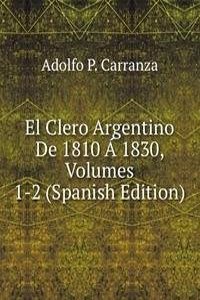 El Clero Argentino De 1810 A 1830, Volumes 1-2 (Spanish Edition)