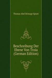 Beschreibung Der Ebene Von Troia (German Edition)