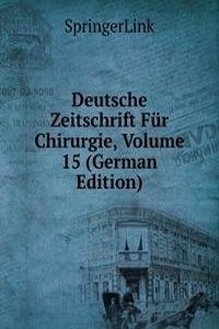 Deutsche Zeitschrift Fur Chirurgie, Volume 15 (German Edition)