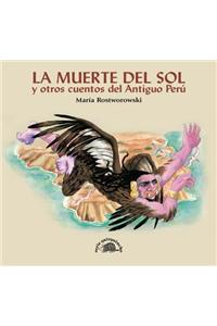La Muerte del Sol y Otros Cuentos del Antiguo Peru