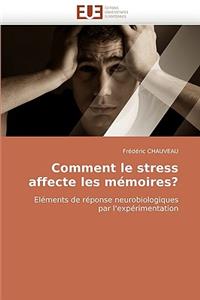 Comment Le Stress Affecte Les Mémoires?