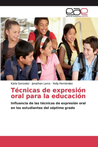 Técnicas de expresión oral para la educación