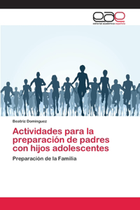 Actividades para la preparación de padres con hijos adolescentes