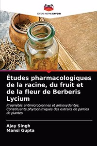 Études pharmacologiques de la racine, du fruit et de la fleur de Berberis Lycium