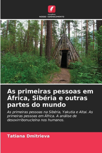 As primeiras pessoas em África, Sibéria e outras partes do mundo