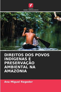 Direitos DOS Povos Indígenas E Preservação Ambiental Na Amazónia