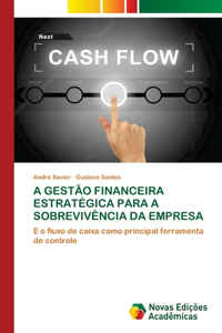 A Gestão Financeira Estratégica Para a Sobrevivência Da Empresa