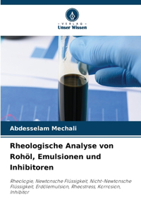 Rheologische Analyse von Rohöl, Emulsionen und Inhibitoren