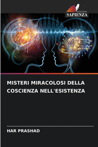 Misteri Miracolosi Della Coscienza Nell'esistenza