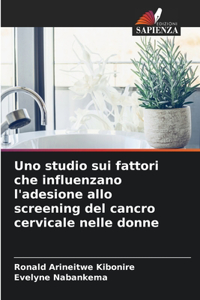 Uno studio sui fattori che influenzano l'adesione allo screening del cancro cervicale nelle donne
